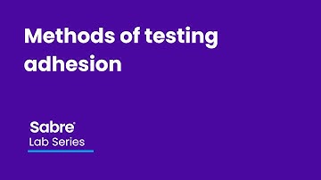 Lab Series: Methods of testing adhesion