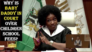 WHY IS BABY DADDY IN COURT OVER CHILDREN SCHOOL FEES? || Justice Court EP 140