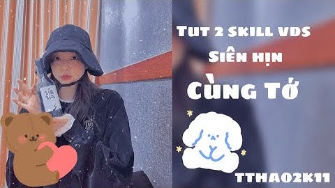 Tut 2 skill vds siêu xịn và đơn giản🙈💞