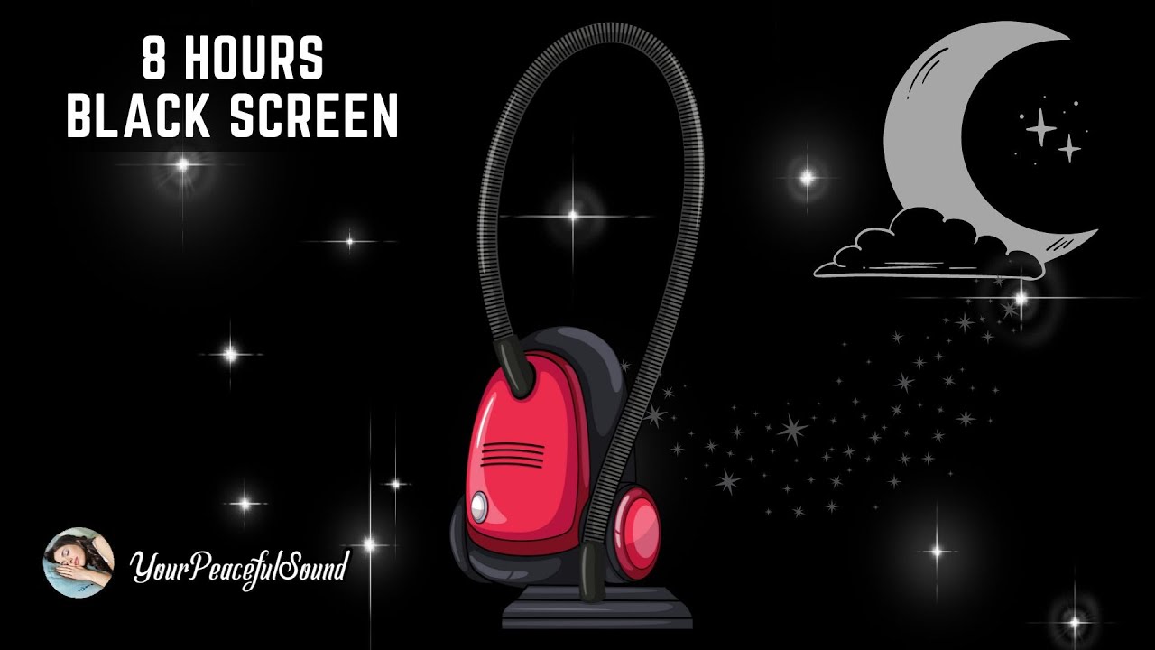 Vacuum Cleaner Sound 8 Hours Black Screen White Noise Sounds