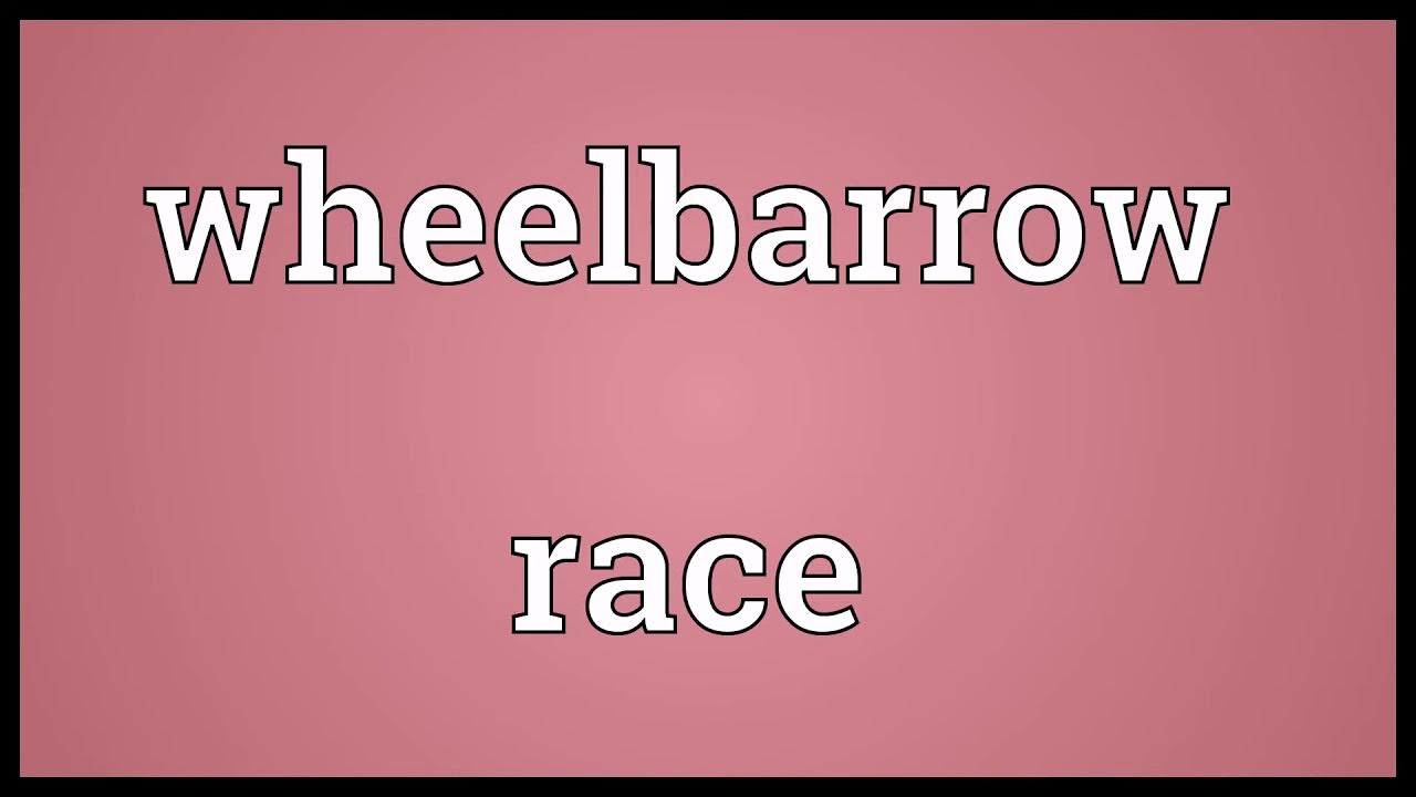 Wheelbarrow race Meaning YouTube
