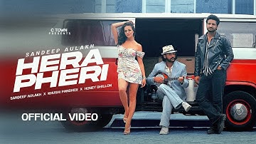 Hera Pheri (Official Video) | Sandeep Aulakh | Khushi Pandher | Honey Dhillon | C Town