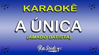 Karaokê A Única - Amado Batista ( em Piseiro ) Play back com letra