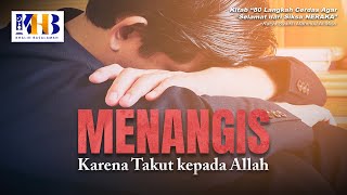 80 Langkah Cerdas agar Selamat dari Siksa Neraka #14: Menangis Karena Takut Kepada Allah