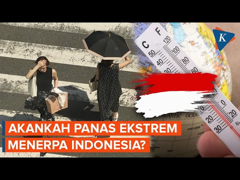 Panas Ekstrem Landa Asia Tenggara, Bagaimana dengan Indonesia?