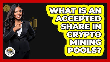 What Is An Accepted Share In Crypto Mining Pools? - CryptoBasics360.com