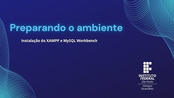 Preparando o ambiente: instalação do XAMPP e MySQL Workbench