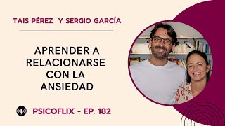 Aprender a relacionarse con la ansiedad con Tais Pérez y Sergio García (Psicosalud) - Ep. 182 screenshot 5