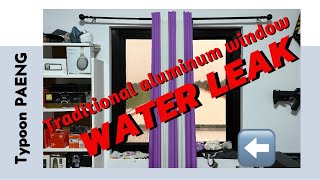 Typhoon PAENG actual experience | Traditional aluminum window water leak