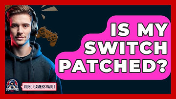 Is My Switch Patched? - Video Gamers Vault