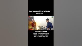 Lagu bugis viral /TANIA TOTO'TA cover .ANISSSA sr /cipta. M.SAID YAMAN