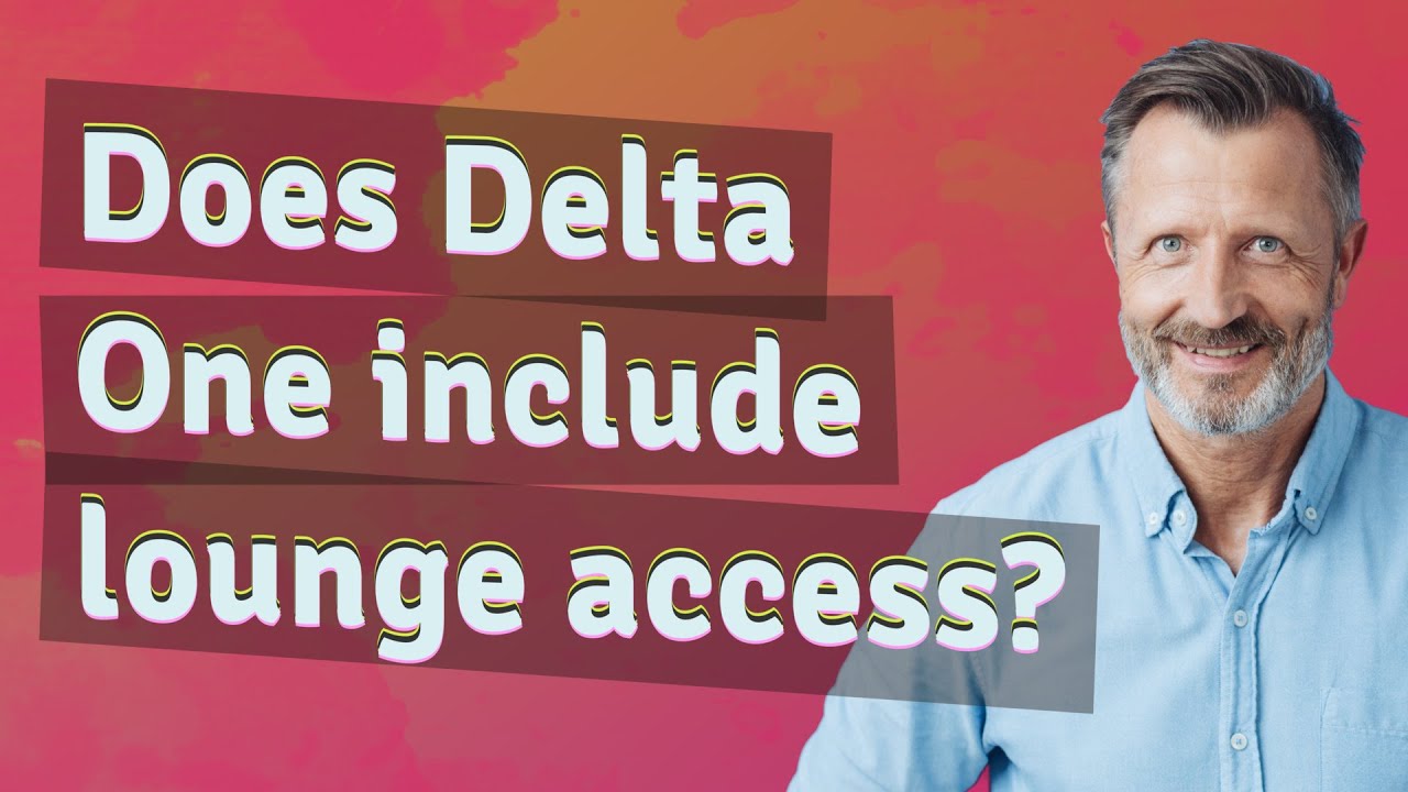 Does Delta One Include Lounge Access Does Delta One Include Lounge Access