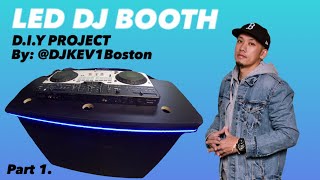 DIY LED DJ BOOTH under $300 | By: @djkev1boston | Part 1.