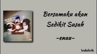 enau - Bersamaku akan Sedikit Susah | Lirik Lagu