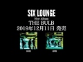 SIX LOUNGE  New Album「THE BULB」SPOT