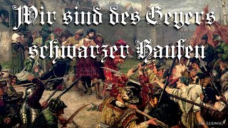 Wir sind des Geyers schwarzer Haufen [Landsknecht song][+English translation]