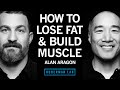 How To Lose Fat Gain Muscle With Nutrition Alan Aragon How To Lose Fat Gain Muscle With Nutrition Alan Aragon