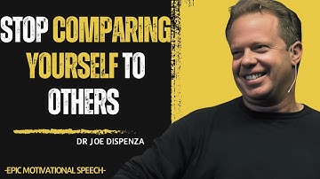 Stop Comparing Yourself to Others: Empower Your Life with Dr. Joe Dispenza