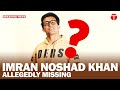 Activist imran noshad khan allegedly missing  the express tribune