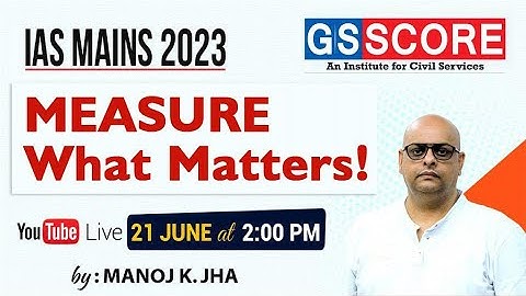 IAS Mains 2023 | ANSWER WRITING | MEASURE WHAT MATTERS! by MANOJ K JHA