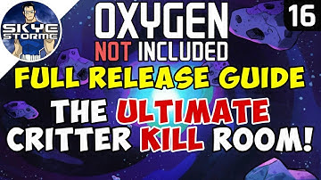 The ULTIMATE Critter KILL ROOM! - Oxygen Not Included FULL RELEASE GUIDE Gameplay Ep 16