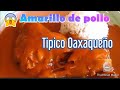 RECETA DE AMARILLO DE POLLO, TÍPICA OAXAQUEÑA