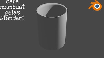 TUTORIAL? cara membuat gelas simple standart Blender 3D
