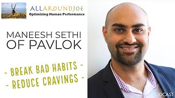 Maneesh Sethi of Pavlok - Break Bad Habits, Reduce Cravings - Ep. 186