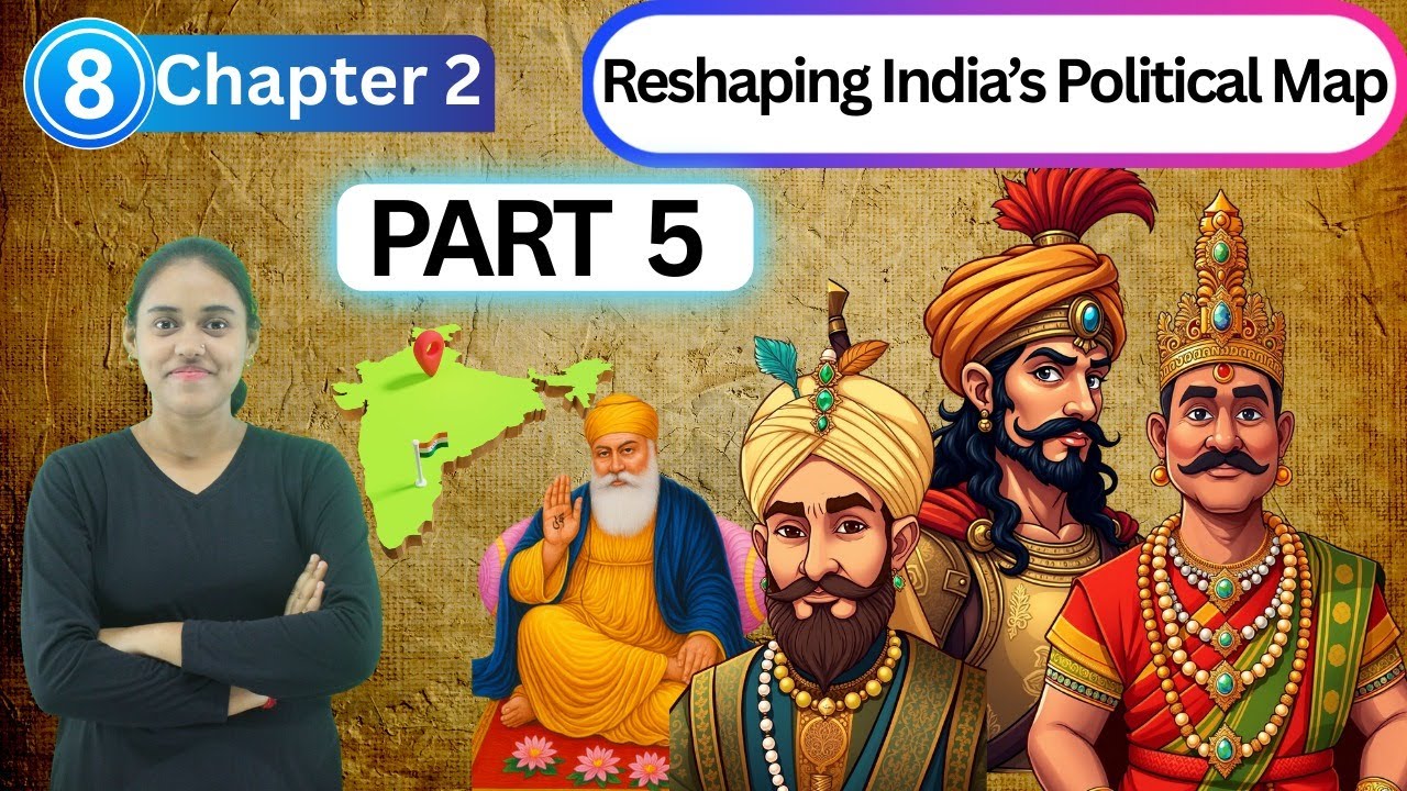 Administering India | Class 8  | Reshaping India’s Political Map Part 5 | CBSE 2025-26