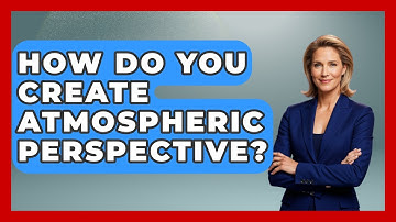 How Do You Create Atmospheric Perspective? - Graphic Design Nerd