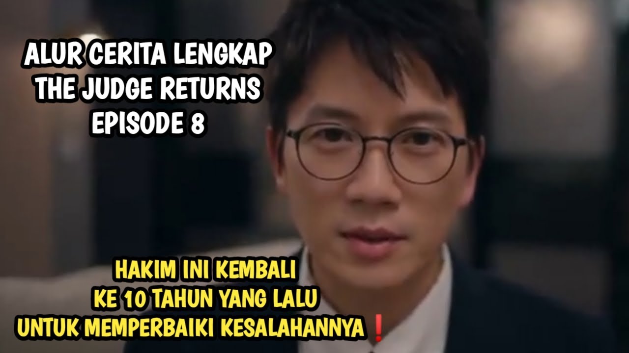 BERTAUBATNYA HAKIM KORUP DAN SUAP MELAWAN PARA PEJABAT DAN PETINGGI❗ THE JUDGE RETURNS EPISODE 8