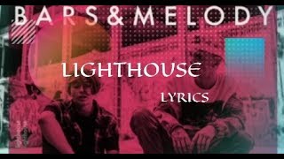 Bars and Melody - Lighthouse [Lyrics]