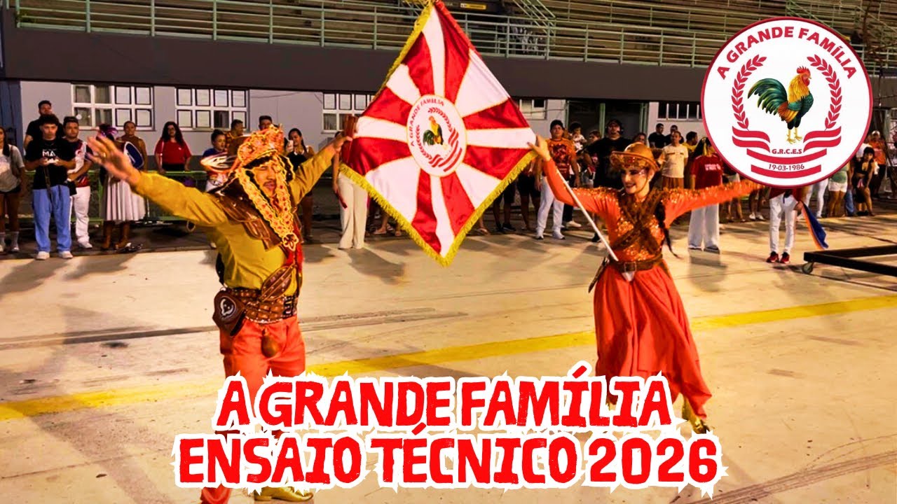 A GRANDE FAMÍLIA | ENSAIO TÉCNICO 2026