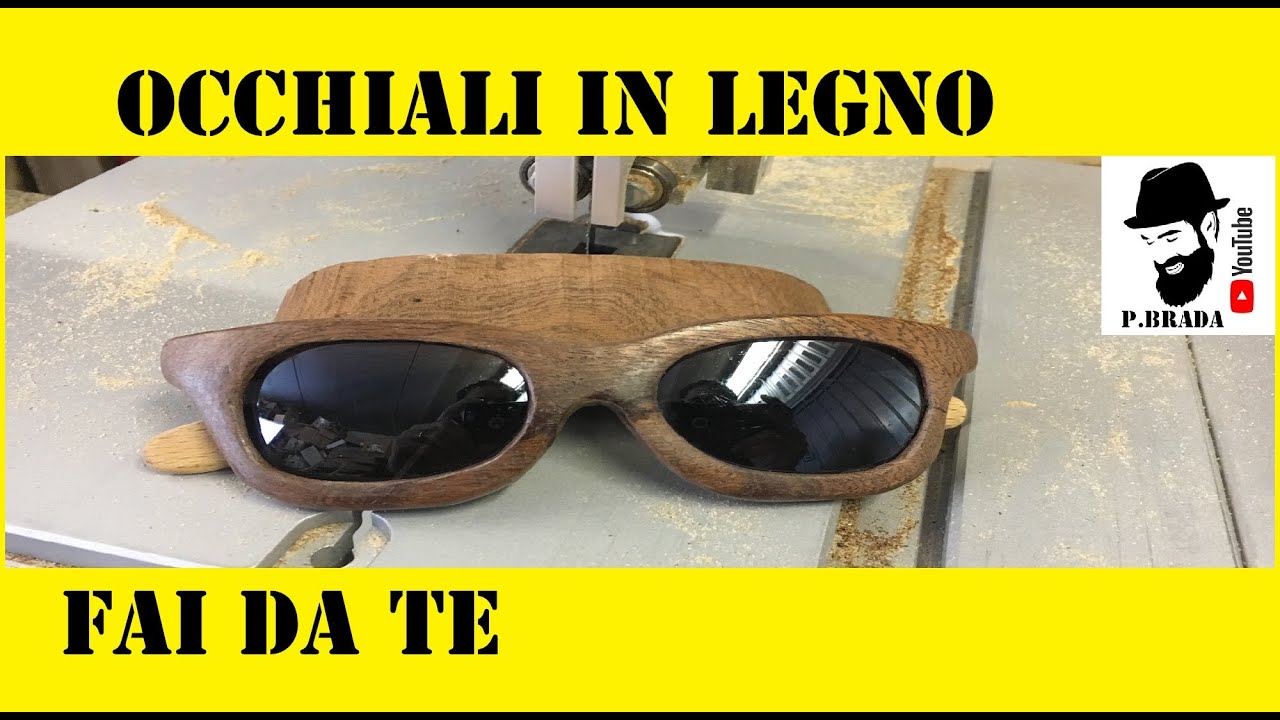 Come ho fatto degli Occhiali in legno - Wood Sunglasses DIY - YouTube