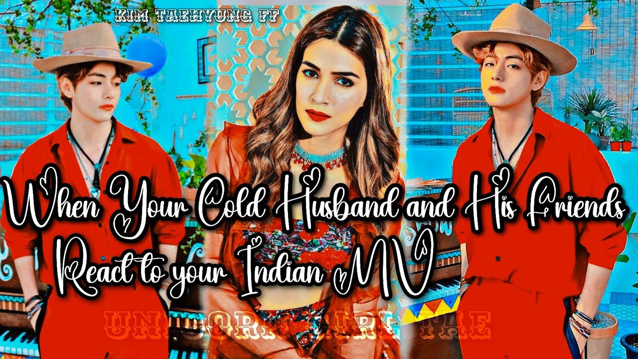 when your cold husband and his friends react to your indian MV ❬❬Requested ff❭❭