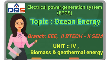 Electrical power generation system (EPGS) - Biomass& geothermal energy - ocean energy