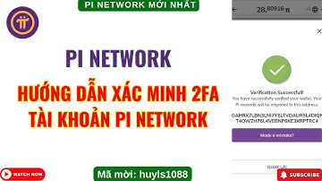Pi Network - Hướng Dẫn Xác Minh 2FA Tài Khoản Pi Network Chi Tiết