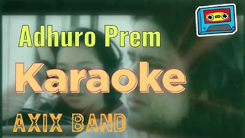Adhuro Prem - Axix Band Karaoke / Instrumental