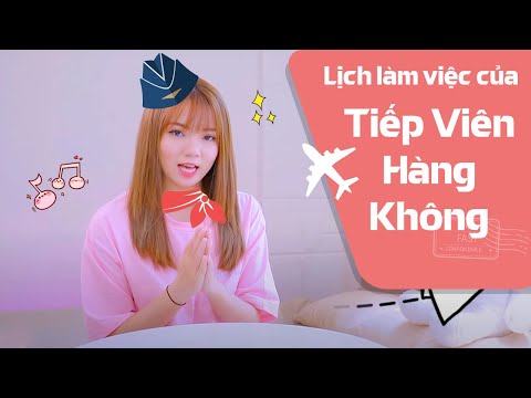 Video: Tiếp viên hàng không làm việc bao nhiêu giờ?