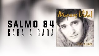 Marcos Vidal - Salmo 84 - Cara a Cara chords