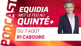 PRONOSTICS EQUIDIA MET LE FEU AU QUINTÉ DU 7 AOÛT À CABOURG.