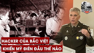 Chuyện Thật Chưa Từng Tiết Lộ "Hacker" Bắc Việt Xâm Nhập Mạng Chỉ Huy Tối Mật Của Mỹ