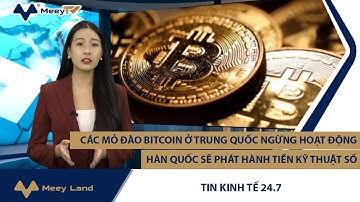 CÁC MỎ ĐÀO BITCOIN Ở TRUNG QUỐC NGỪNG HOẠT ĐỘNG + HÀN QUỐC SẼ PHÁT HÀNH TIỀN KỸ THUẬT SỐ