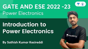 Introduction to Power Electronics | Power Electronics | GATE & ESE 2022-23 | Sathish Kumar Kesireddi
