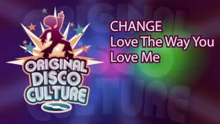 Change - Love The Way You Love Me