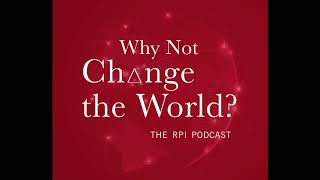 Why Not Change the World? The RPI Podcast. S1E3