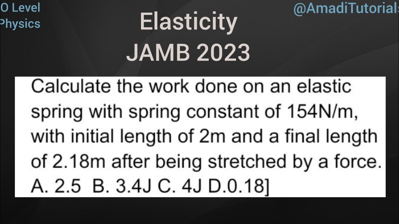 How to calculate the work done in an elastic spring _ JAMB 2023