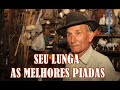 SEU LUNGA - AS MELHORES PIADAS 3