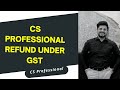 CS Professional | Refund Under GST | Super Fast Revsion | CA Vivek Gaba
