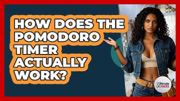 How Does The Pomodoro Timer Actually Work? - Ultimate Life Hacks